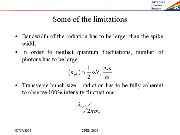 Some of the limitations • Bandwidth of the radiation has to be larger than