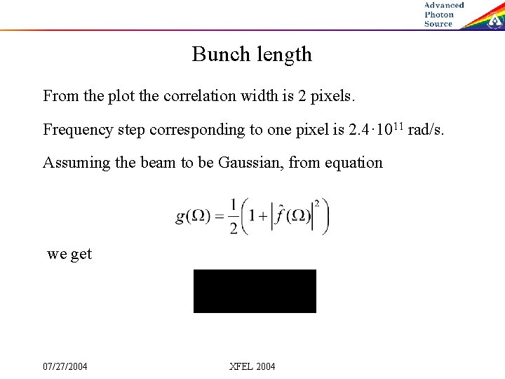 Bunch length From the plot the correlation width is 2 pixels. Frequency step corresponding