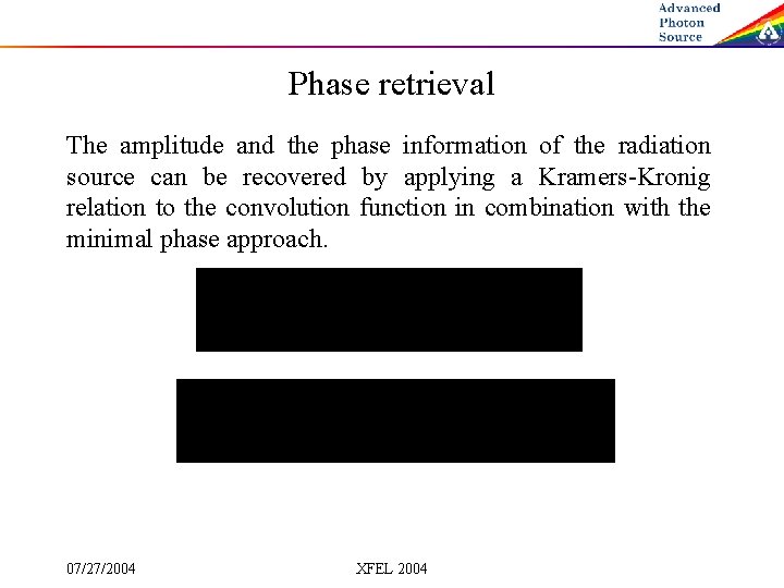 Phase retrieval The amplitude and the phase information of the radiation source can be