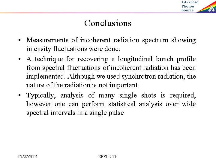 Conclusions • Measurements of incoherent radiation spectrum showing intensity fluctuations were done. • A