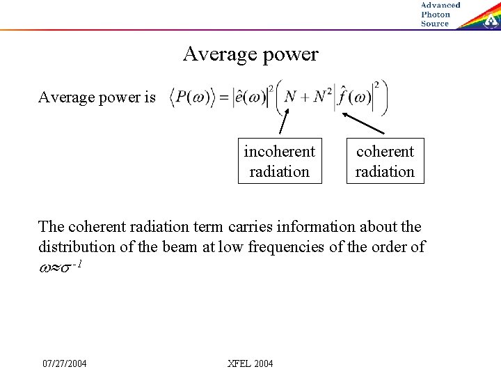 Average power is incoherent radiation The coherent radiation term carries information about the distribution