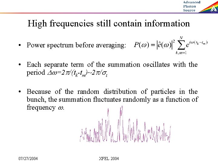High frequencies still contain information • Power spectrum before averaging: • Each separate term
