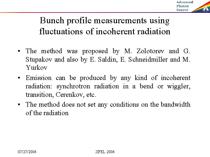 Bunch profile measurements using fluctuations of incoherent radiation • The method was proposed by