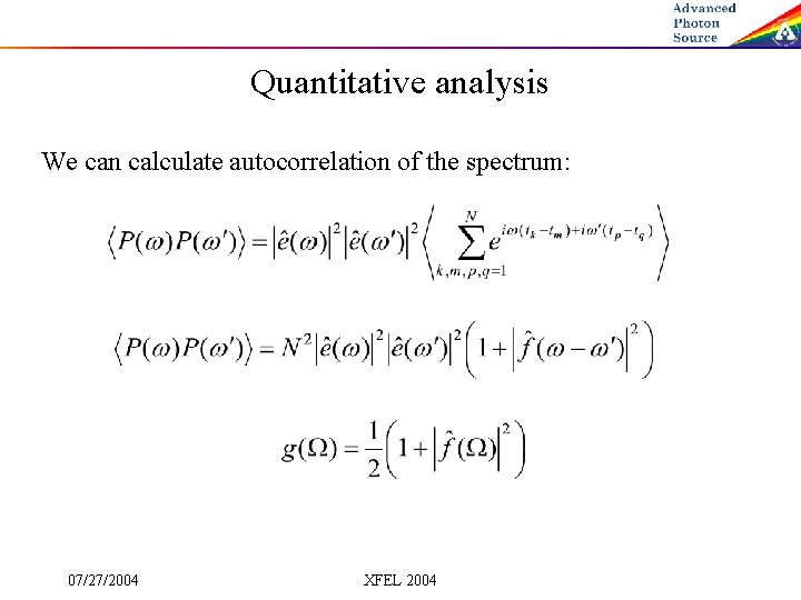 Quantitative analysis We can calculate autocorrelation of the spectrum: 07/27/2004 XFEL 2004 