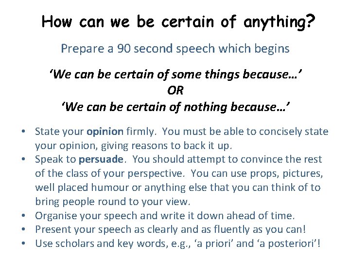 How can we be certain of anything? Prepare a 90 second speech which begins