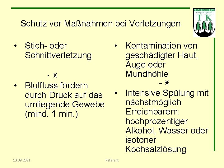 Schutz vor Maßnahmen bei Verletzungen • Stich- oder Schnittverletzung • i • Blutfluss fördern