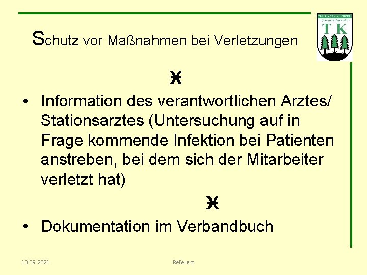 Schutz vor Maßnahmen bei Verletzungen i • Information des verantwortlichen Arztes/ Stationsarztes (Untersuchung auf