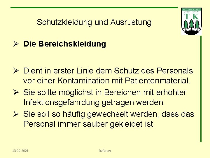 Schutzkleidung und Ausrüstung Ø Die Bereichskleidung Ø Dient in erster Linie dem Schutz des