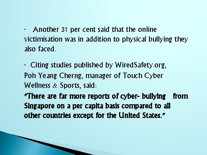 ∙ Another 31 per cent said that the online victimisation was in addition to