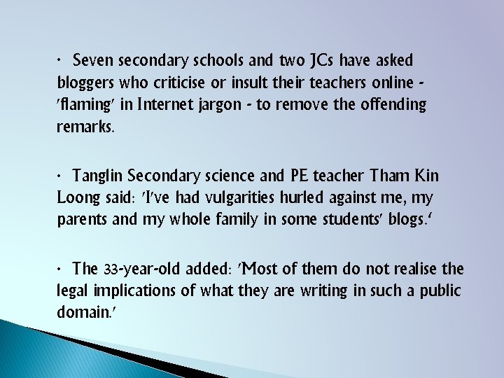 ∙ Seven secondary schools and two JCs have asked bloggers who criticise or insult