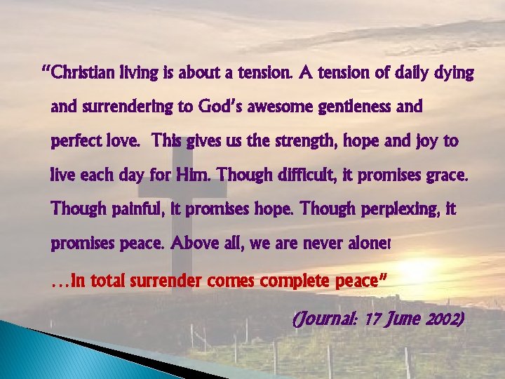 “Christian living is about a tension. A tension of daily dying and surrendering to