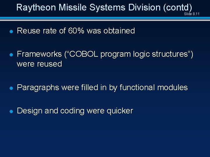 Raytheon Missile Systems Division (contd) Slide 8. 11 l Reuse rate of 60% was