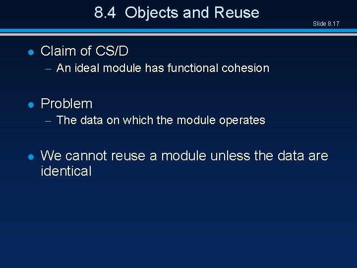 8. 4 Objects and Reuse l Slide 8. 17 Claim of CS/D – An