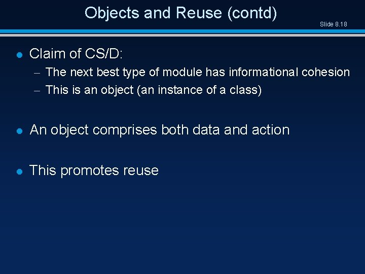 Objects and Reuse (contd) l Slide 8. 18 Claim of CS/D: – The next