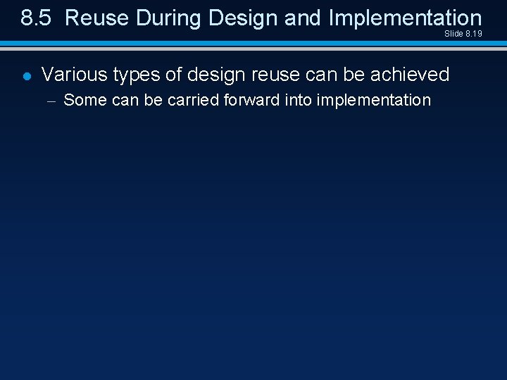 8. 5 Reuse During Design and Implementation Slide 8. 19 l Various types of