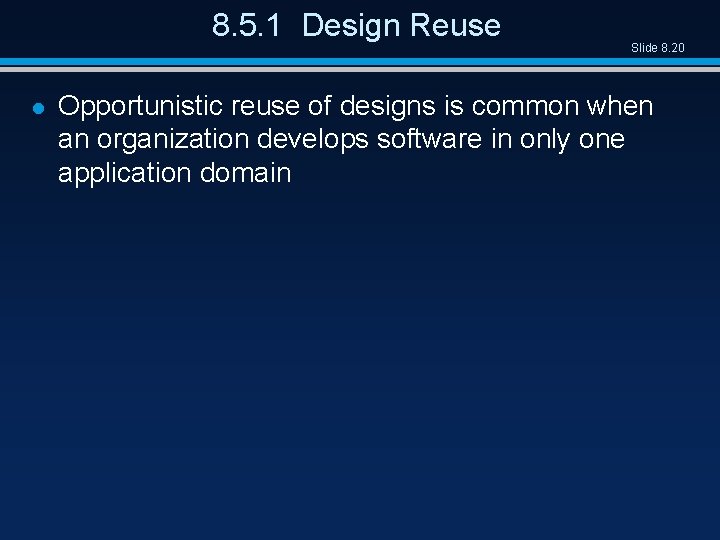 8. 5. 1 Design Reuse l Slide 8. 20 Opportunistic reuse of designs is