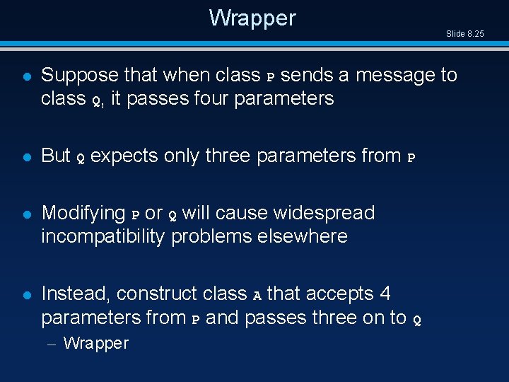 Wrapper Slide 8. 25 l Suppose that when class P sends a message to