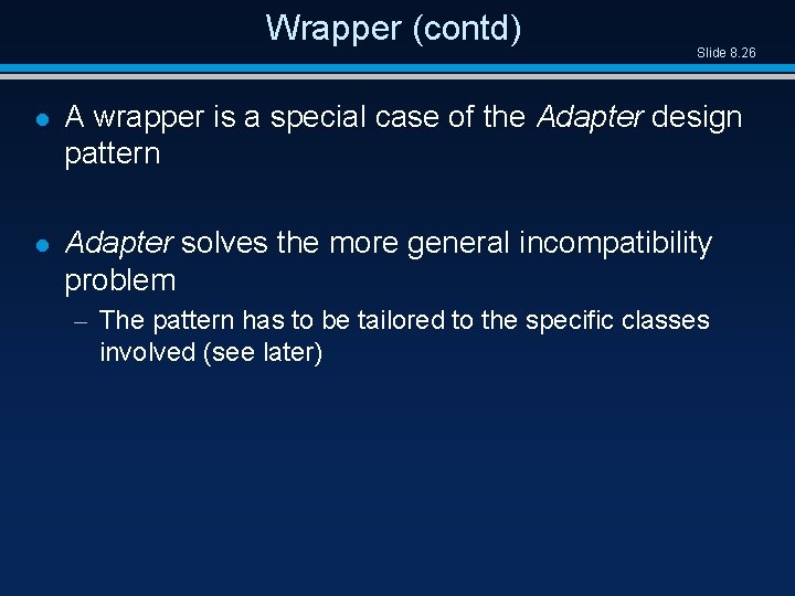 Wrapper (contd) Slide 8. 26 l A wrapper is a special case of the