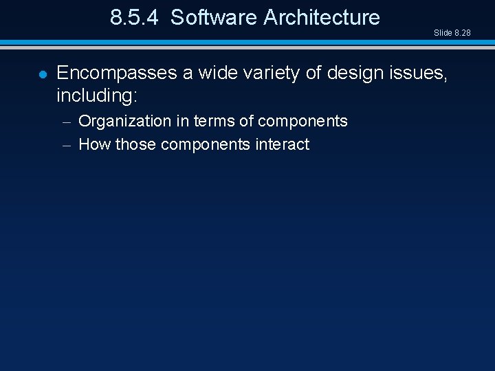 8. 5. 4 Software Architecture l Slide 8. 28 Encompasses a wide variety of