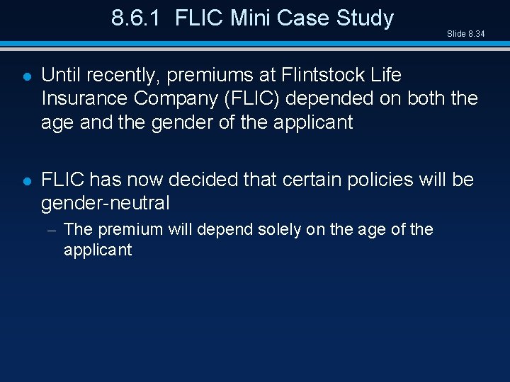 8. 6. 1 FLIC Mini Case Study Slide 8. 34 l Until recently, premiums