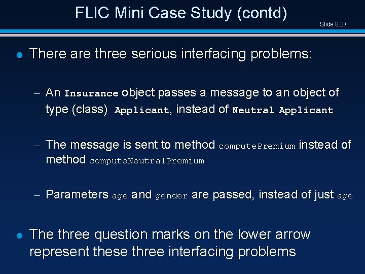 FLIC Mini Case Study (contd) l Slide 8. 37 There are three serious interfacing
