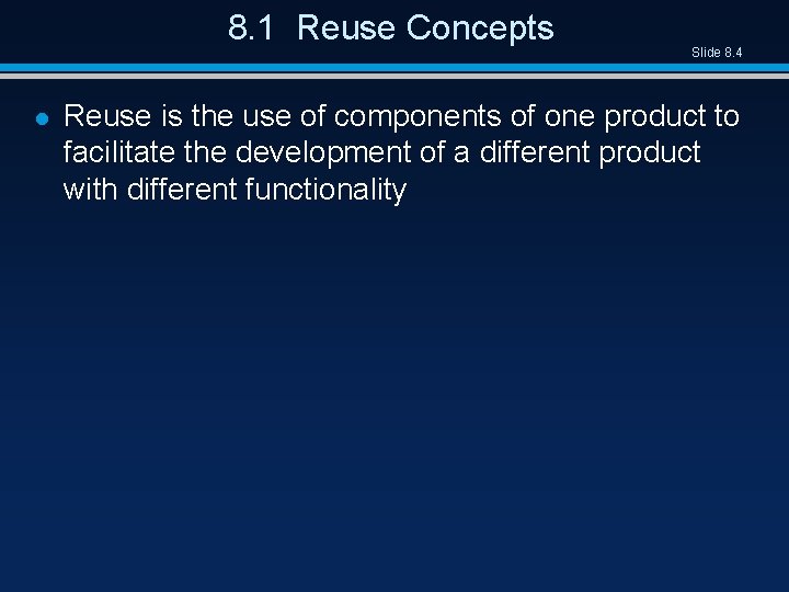 8. 1 Reuse Concepts l Slide 8. 4 Reuse is the use of components