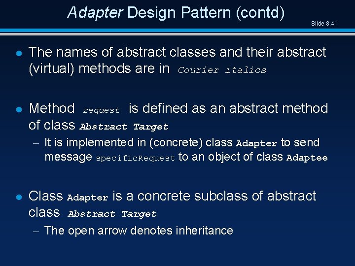 Adapter Design Pattern (contd) Slide 8. 41 l The names of abstract classes and