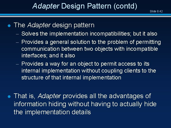 Adapter Design Pattern (contd) l Slide 8. 42 The Adapter design pattern – Solves