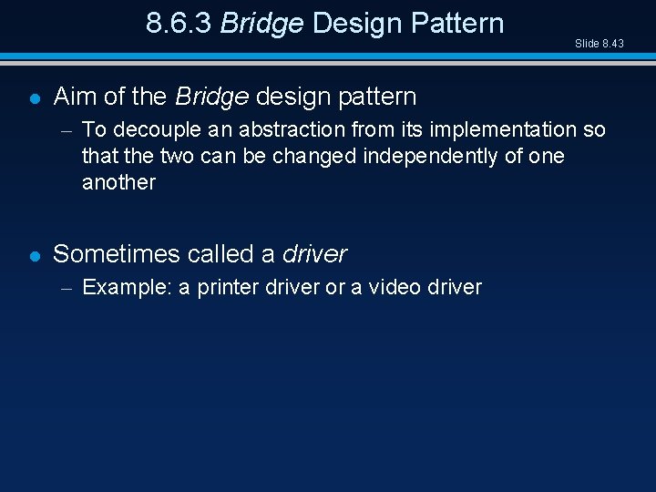 8. 6. 3 Bridge Design Pattern l Slide 8. 43 Aim of the Bridge