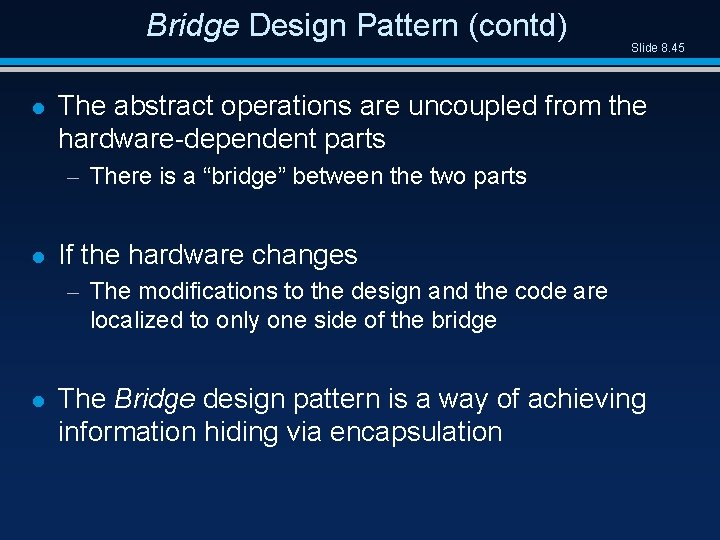 Bridge Design Pattern (contd) l Slide 8. 45 The abstract operations are uncoupled from