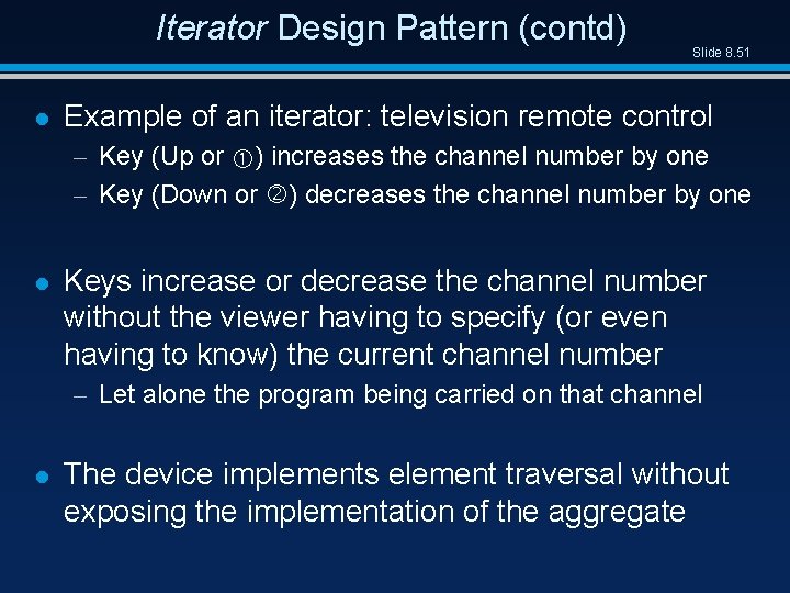 Iterator Design Pattern (contd) l Slide 8. 51 Example of an iterator: television remote