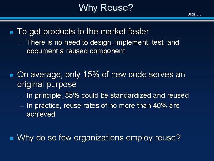 Why Reuse? l Slide 8. 6 To get products to the market faster –