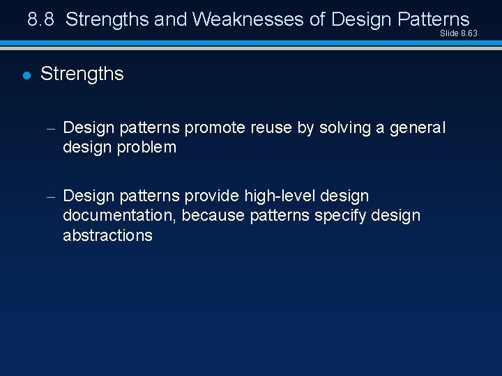 8. 8 Strengths and Weaknesses of Design Patterns Slide 8. 63 l Strengths –