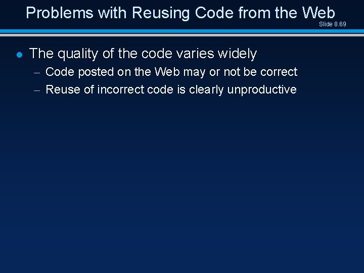 Problems with Reusing Code from the Web Slide 8. 69 l The quality of