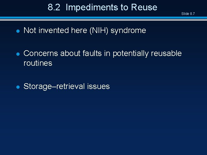 8. 2 Impediments to Reuse Slide 8. 7 l Not invented here (NIH) syndrome