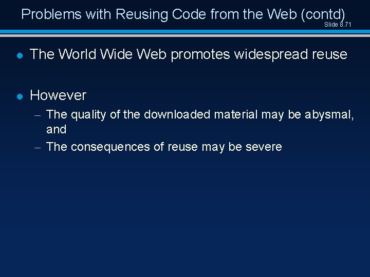 Problems with Reusing Code from the Web (contd) Slide 8. 71 l The World