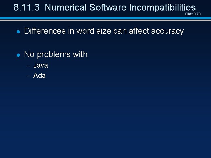 8. 11. 3 Numerical Software Incompatibilities Slide 8. 78 l Differences in word size