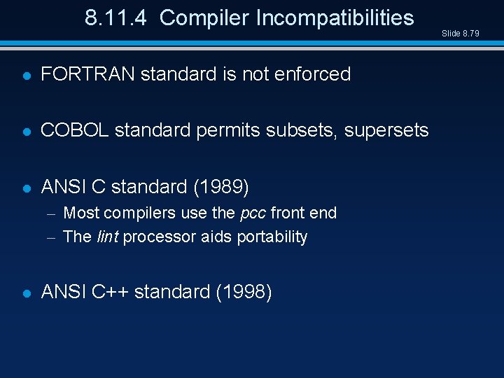 8. 11. 4 Compiler Incompatibilities l FORTRAN standard is not enforced l COBOL standard