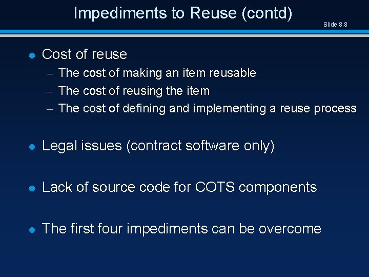 Impediments to Reuse (contd) l Slide 8. 8 Cost of reuse – The cost