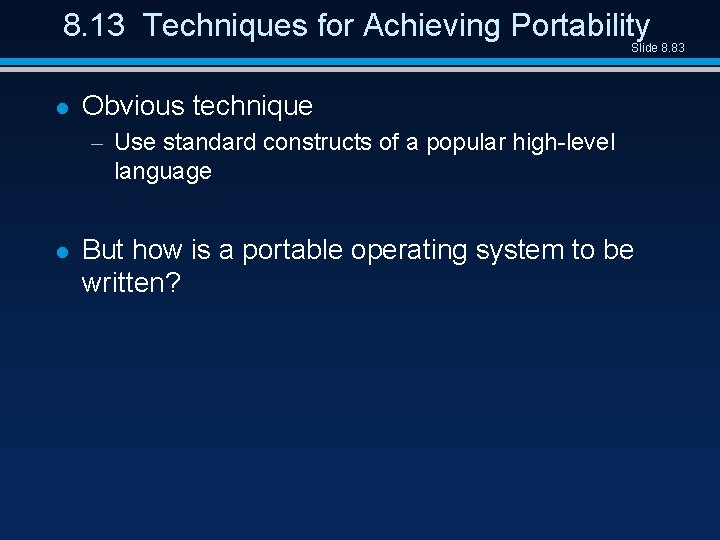 8. 13 Techniques for Achieving Portability Slide 8. 83 l Obvious technique – Use