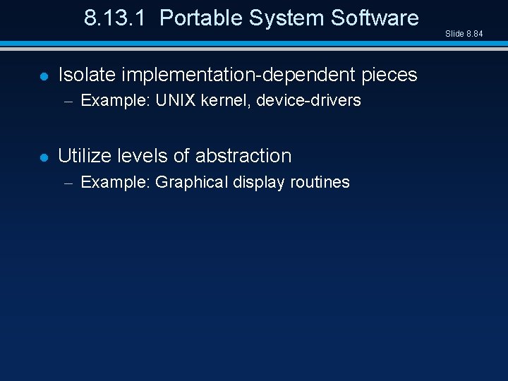 8. 13. 1 Portable System Software l Isolate implementation-dependent pieces – Example: UNIX kernel,