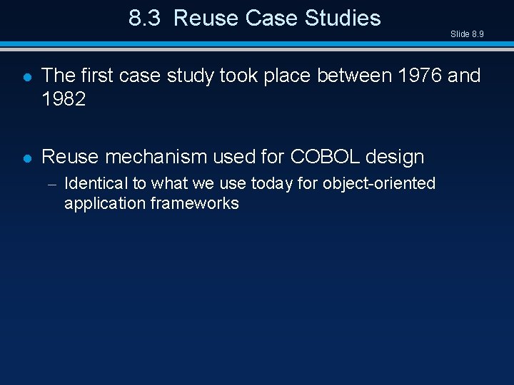 8. 3 Reuse Case Studies Slide 8. 9 l The first case study took