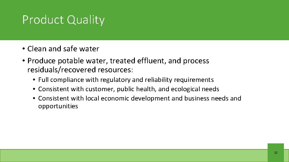 Product Quality • Clean and safe water • Produce potable water, treated effluent, and
