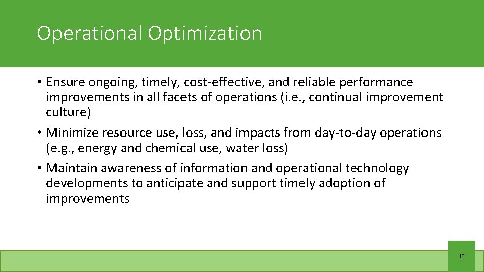 Operational Optimization • Ensure ongoing, timely, cost-effective, and reliable performance improvements in all facets
