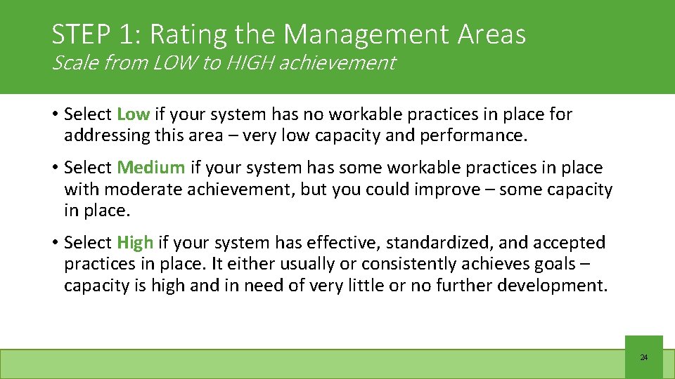 STEP 1: Rating the Management Areas Scale from LOW to HIGH achievement • Select