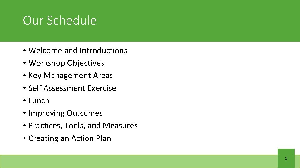 Our Schedule • Welcome and Introductions • Workshop Objectives • Key Management Areas •