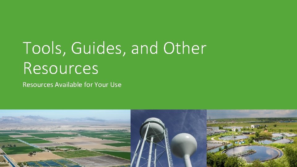 Tools, Guides, and Other Resources Available for Your Use 