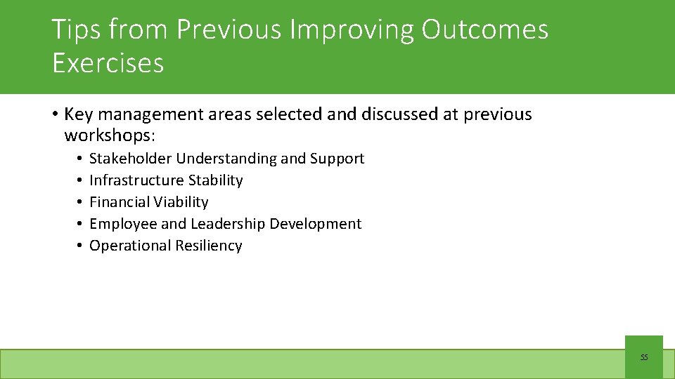 Tips from Previous Improving Outcomes Exercises • Key management areas selected and discussed at