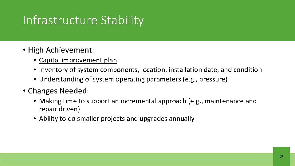 Infrastructure Stability • High Achievement: • Capital improvement plan • Inventory of system components,