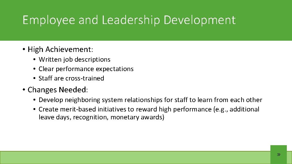 Employee and Leadership Development • High Achievement: • Written job descriptions • Clear performance